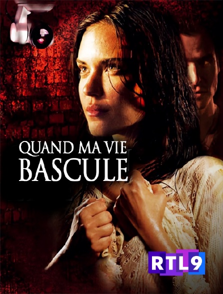 RTL 9 - Quand ma vie bascule