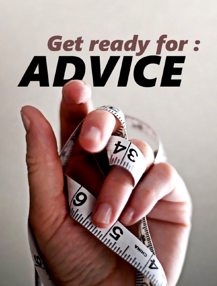Get ready for : Advice