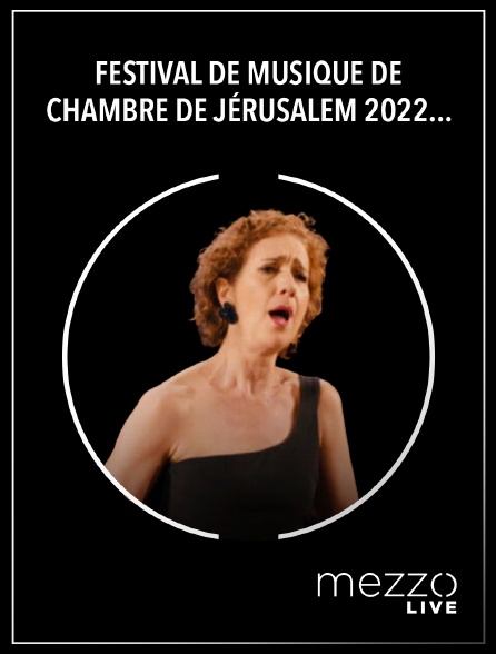Mezzo Live HD - Festival de Musique de Chambre de Jérusalem 2022: Mendelssohn, Attahir, Beethoven