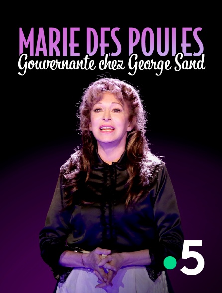 France 5 - Marie des Poules, gouvernante chez George Sand