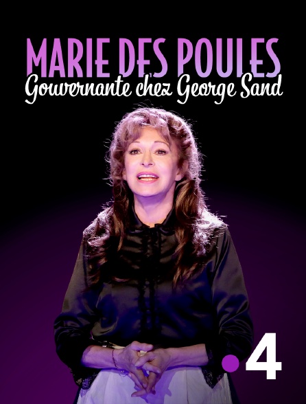 France 4 - Marie des Poules, gouvernante chez George Sand
