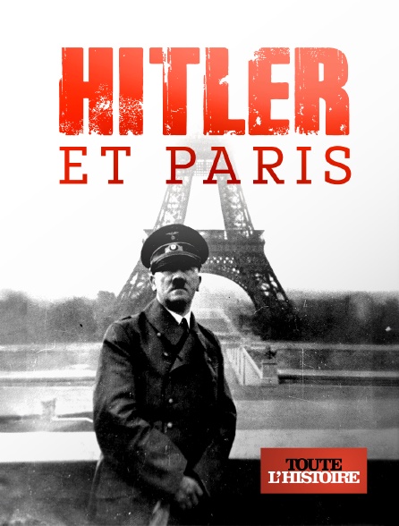 Toute l'Histoire - Hitler et Paris - 17/09/2024 à 19h44