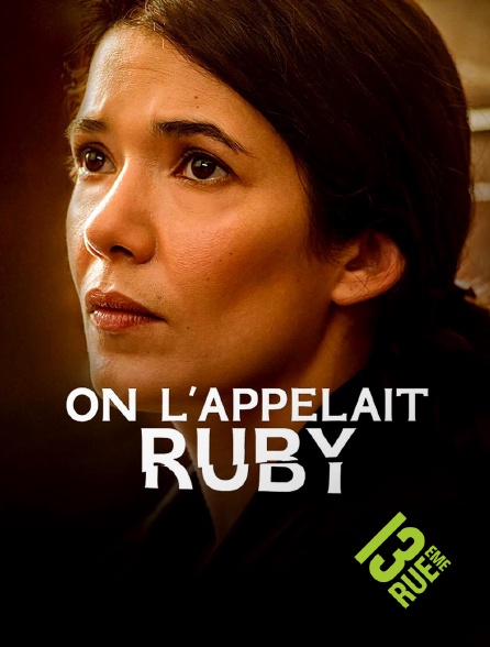 13EME RUE - On l'appelait Ruby en replay