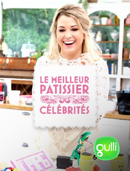 Gulli - Le meilleur pâtissier - Spéciale célébrités