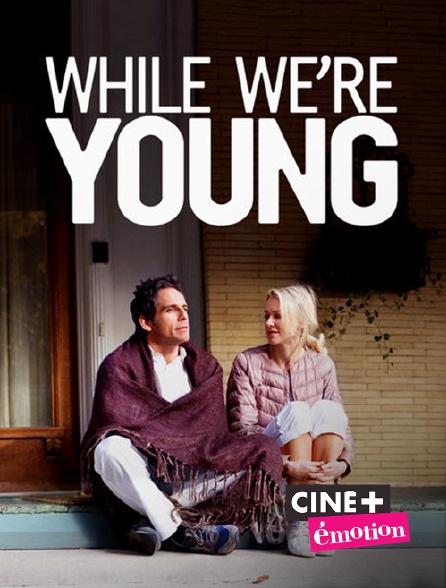 Ciné+ Emotion - While We're Young