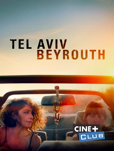 Ciné+ Club - Tel Aviv – Beyrouth