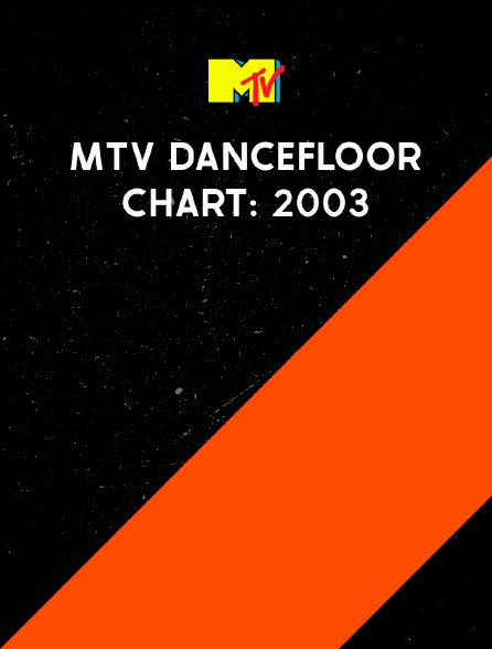 MTV Dancefloor Chart: 2003 - 02/06/2024 à 04h00