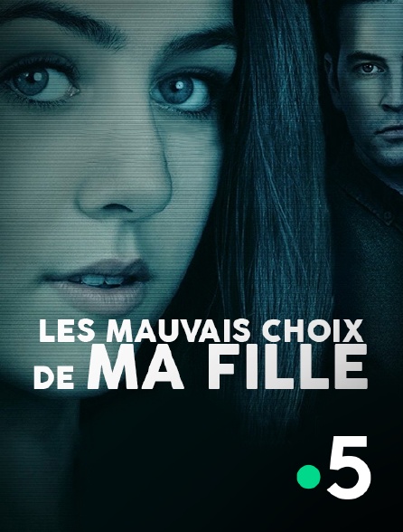 France 5 - Les mauvais choix de ma fille