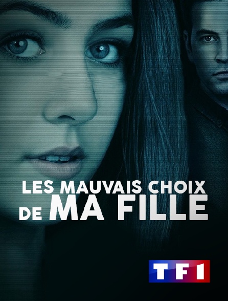 TF1 - Les mauvais choix de ma fille