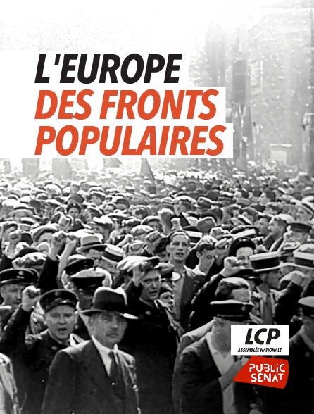 LCP Public Sénat - L'Europe des fronts populaires