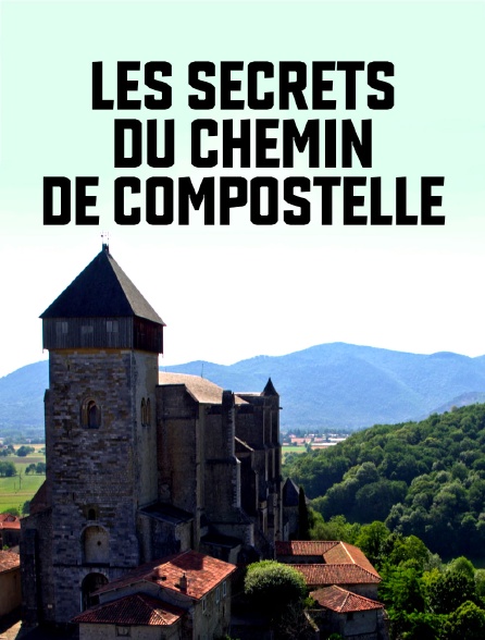 Les secrets du chemin de Compostelle