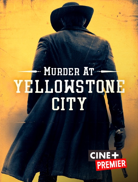 Ciné+ Premier - Murder at Yellowstone City