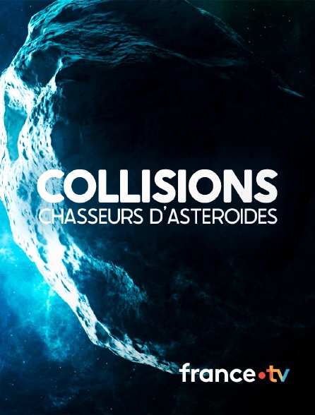 france.tv - Collisions : chasseurs d'astéroïdes en replay