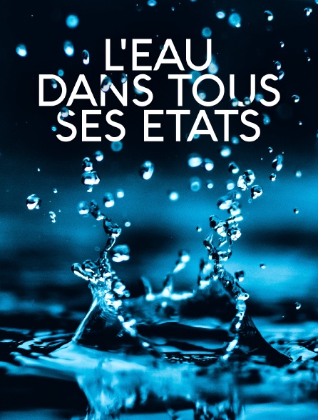 L'eau dans tous ses états