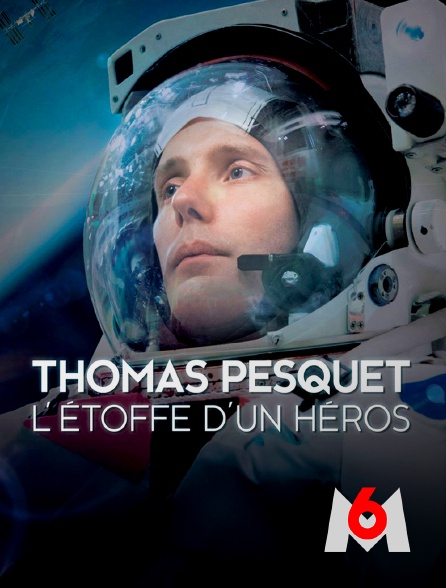 M6 - Thomas Pesquet, l'étoffe d'un héros