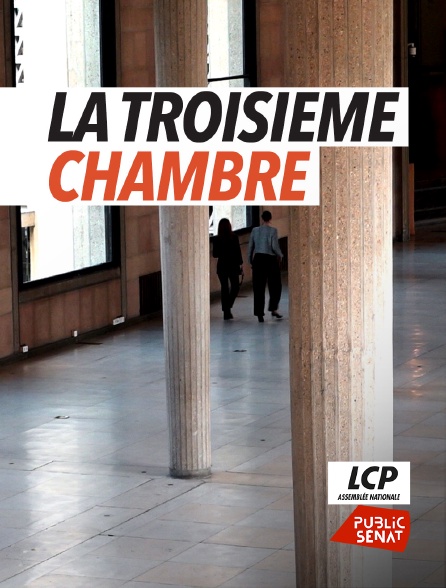 LCP Public Sénat - La troisième chambre