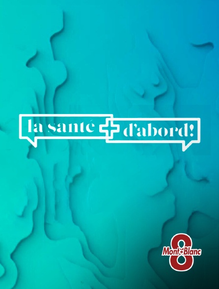 8 Mont Blanc - La santé d'abord