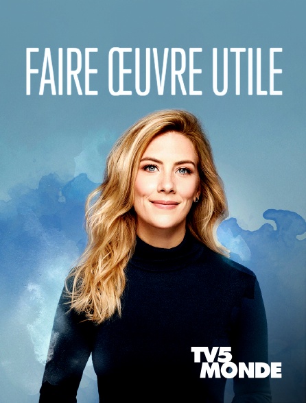 TV5MONDE - Faire oeuvre utile