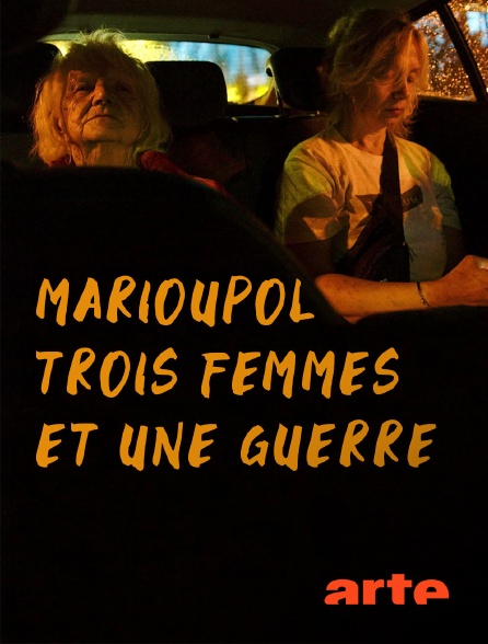 Arte - Marioupol, trois femmes et une guerre