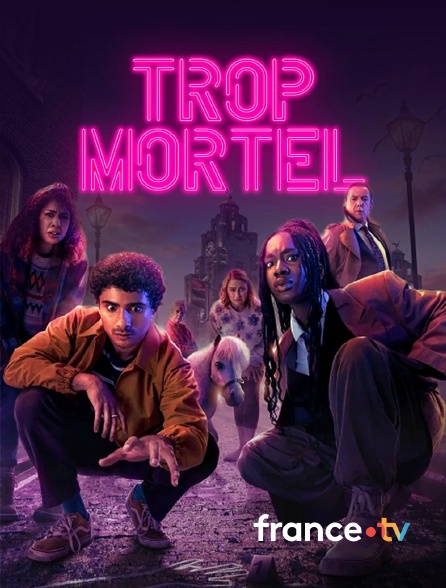 france.tv - Trop mortel