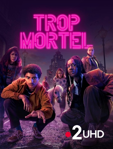 France 2 UHD - Trop mortel
