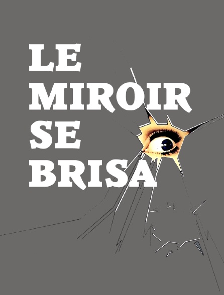 Le miroir se brisa