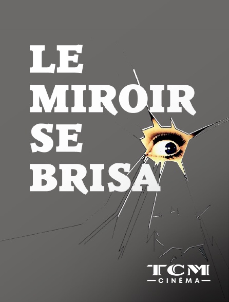 TCM Cinéma - Le miroir se brisa
