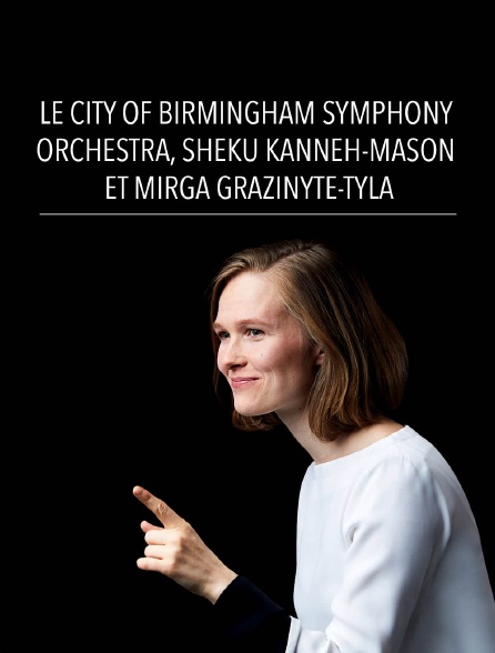 Le City of Birmingham Symphony Orchestra, Sheku Kanneh-Mason et Mirga Gražinytė-Tyla