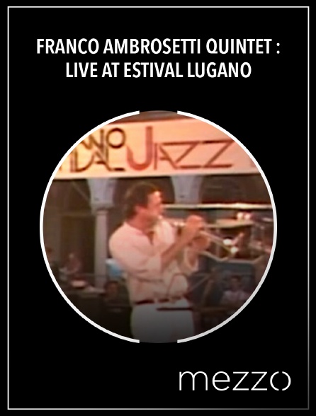 Mezzo - Franco Ambrosetti Quintet : Live at Estival Lugano