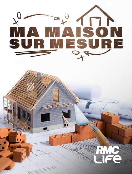 RMC Life - Ma maison sur mesure