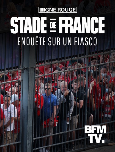 BFMTV - Stade de France, enquête sur un fiasco