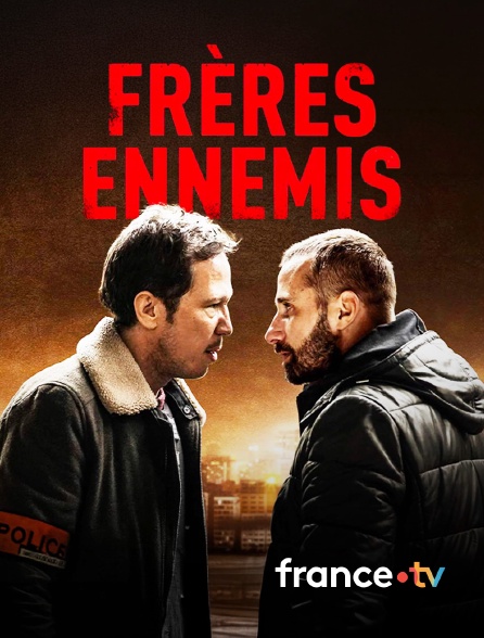 france.tv - Frères ennemis en replay