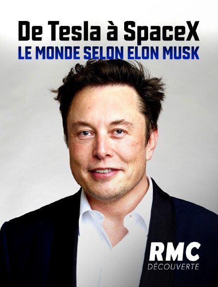 RMC Découverte - De Tesla à SpaceX : Le monde selon Elon Musk