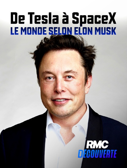RMC Découverte - De Tesla à SpaceX : Le monde selon Elon Musk