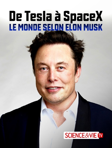 Science et Vie TV - De Tesla à SpaceX : Le monde selon Elon Musk