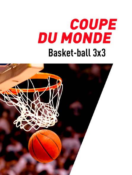 Basket-ball : Coupe du monde 3x3