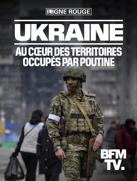 BFMTV - Ukraine, au coeur des territoires occupés par Poutine