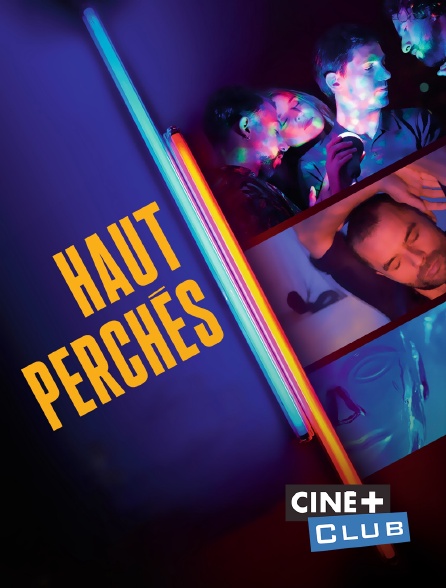 Ciné+ Club - Haut perchés