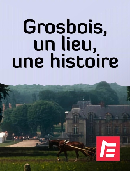 Equidia - Grosbois, un lieu, une histoire