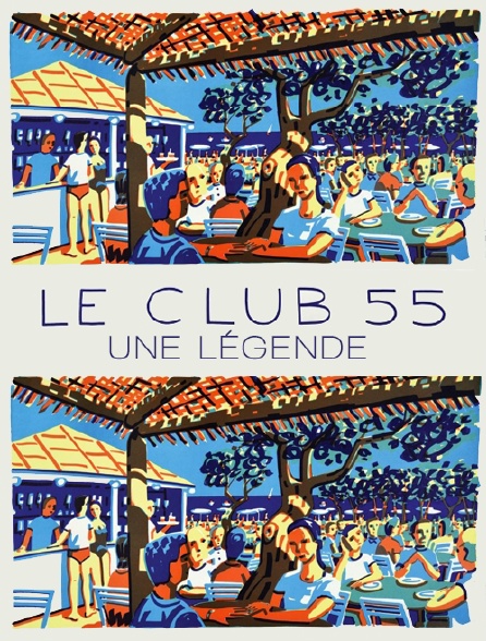 Le Club 55 : une légende