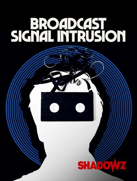 Shadowz - Broadcast Signal Intrusion
