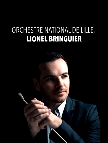 Orchestre National de Lille, Lionel Bringuier