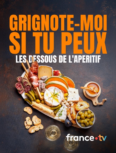 france.tv - Grignote-moi si tu peux, les dessous de l'apéritif en replay