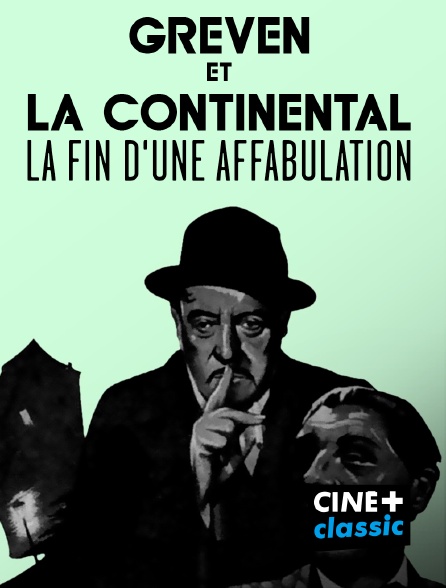 CINE+ Classic - Greven et la Continental, la fin d'une affabulation