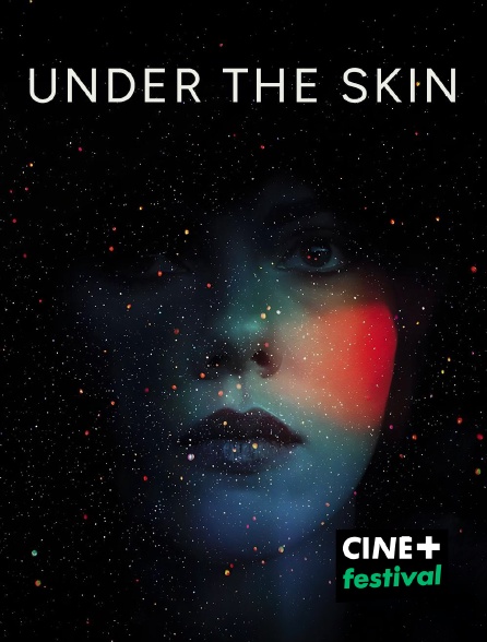 CINE+ Festival - Under the Skin en replay