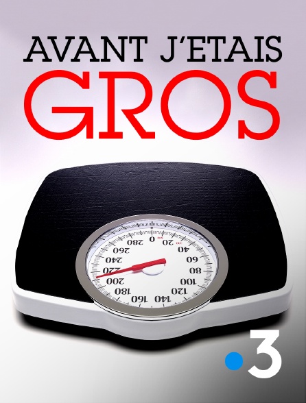 France 3 - Avant j'étais gros