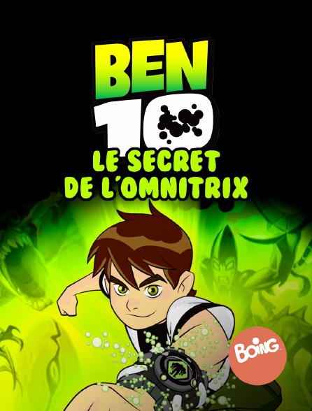Boing - Ben 10 : le secret de l'Omnitrix