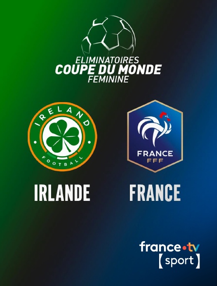 France.tv Sport - Football - Eliminatoires de la Coupe du monde féminine : Irlande / France