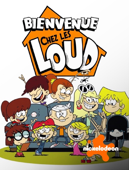 Nickelodeon - Bienvenue chez les Loud