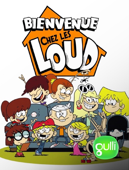 Gulli - Bienvenue chez les Loud